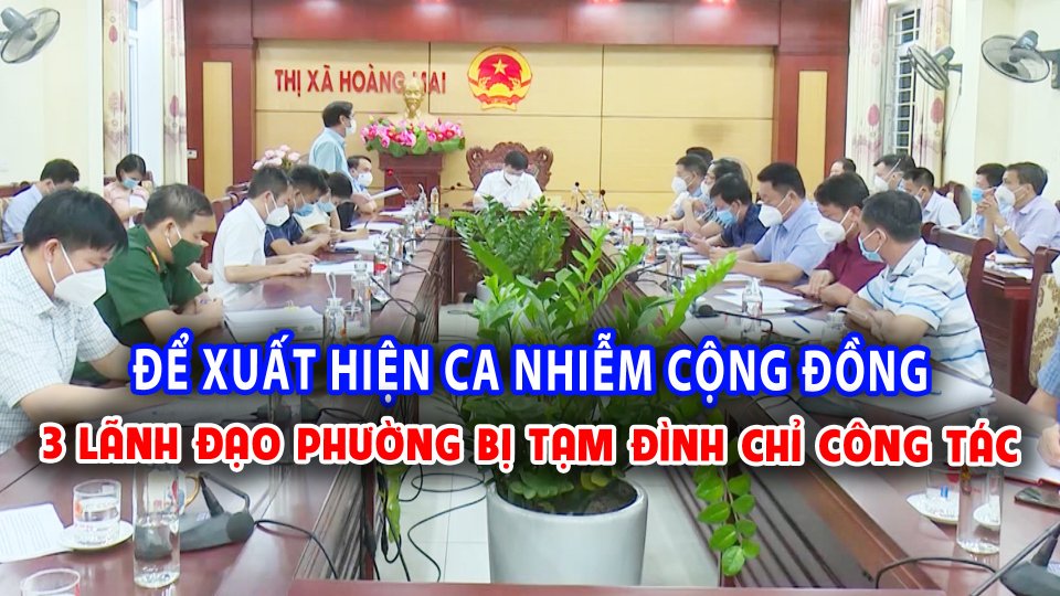 Để F0 xuất hiện trong cộng đồng, 3 lãnh đạo phường bị tạm đình chỉ công tác