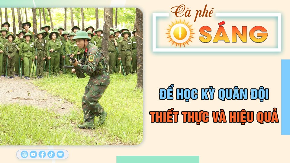 Để học kỳ quân đội thiết thực và hiệu quả hơn | Cà phê sáng 13-7-2023 || BPTV