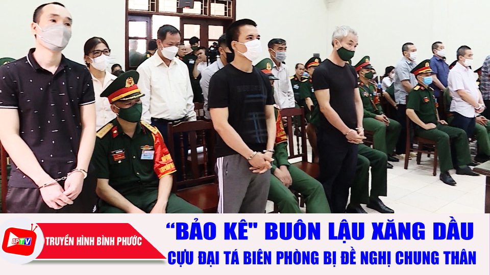 Đề nghị chung thân cựu đại tá biên phòng "bảo kê" đường dây buôn lậu xăng dầu |BPTV