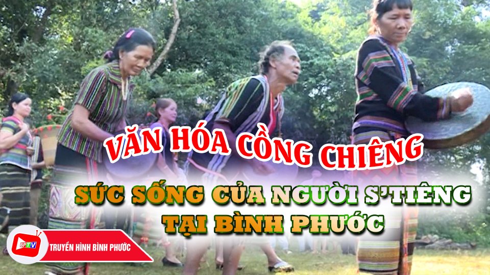 Độc đáo âm nhạc cồng chiêng của người S’tiêng Bình Phước |BPTV