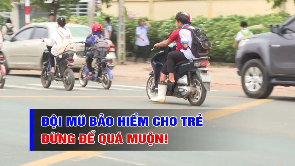 Đội mũ bảo hiểm cho trẻ - Đừng để quá muộn! | BPTV