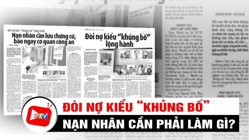 Đòi nợ kiểu “khủng bố” lộng hành: Nạn nhân cần phải làm gì? | BPTV