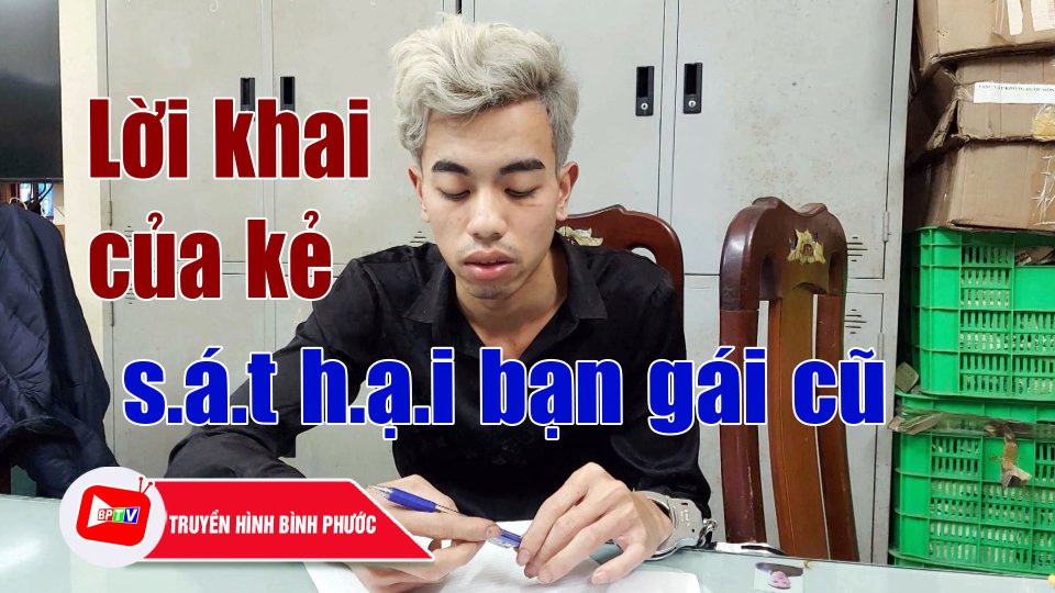Đối tượng s-á-t h.ạ.i bạn gái cũ khai gì tại cơ quan Công an? |BPTV