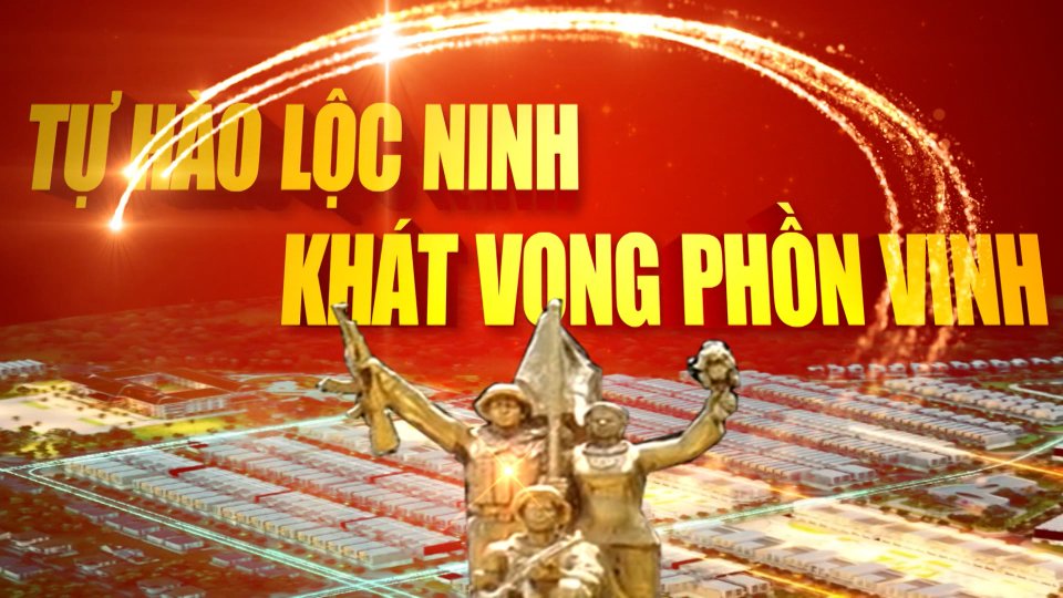 Đón xem talk show Hành trình khát vọng: Tự hào Lộc Ninh - Khát vọng phồn vinh