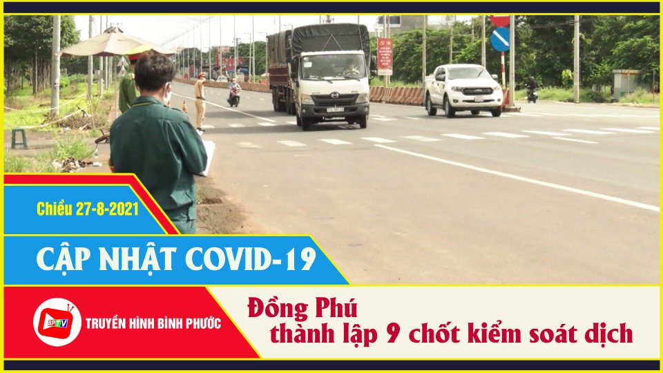 Đồng Phú thành lập 9 chốt kiểm soát phương tiện và test nhanh Covid-19 |Covid-19 chiều 27-8 |BPTV