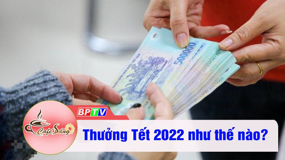 Dự báo mức thưởng Tết năm 2022 | Cà phê sáng 26-11-2021 | BPTV