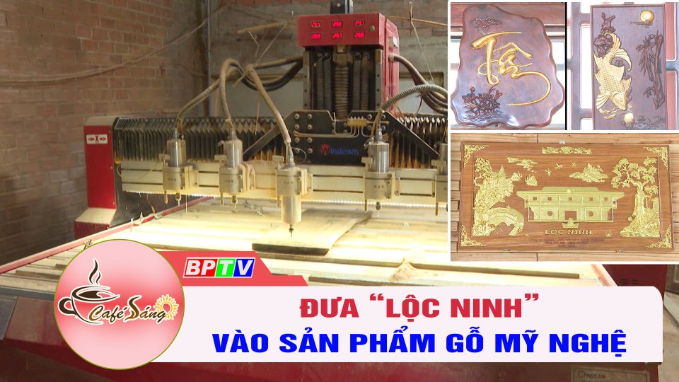 Đưa “Lộc Ninh” vào sản phẩm gỗ mỹ nghệ | Cà phê sáng 28-11-2022 || BPTV