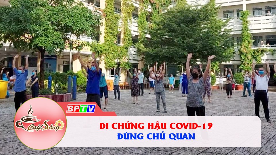 Đừng chủ quan với di chứng “hậu Covid-19” |Cà phê sáng 6-12-2021 |BPTV
