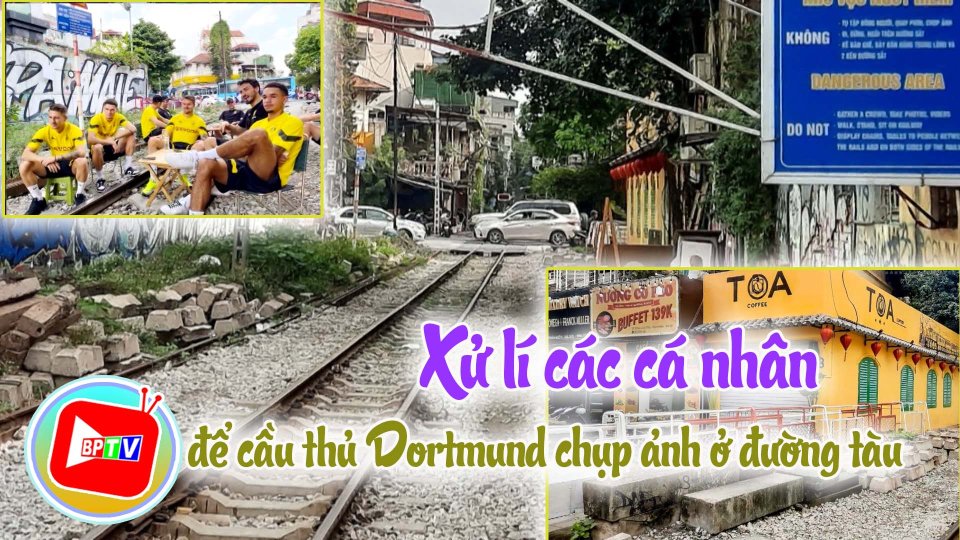 Đường sắt đề nghị xử lý nghiêm vụ cầu thủ Dortmund ngồi trên đường tàu 