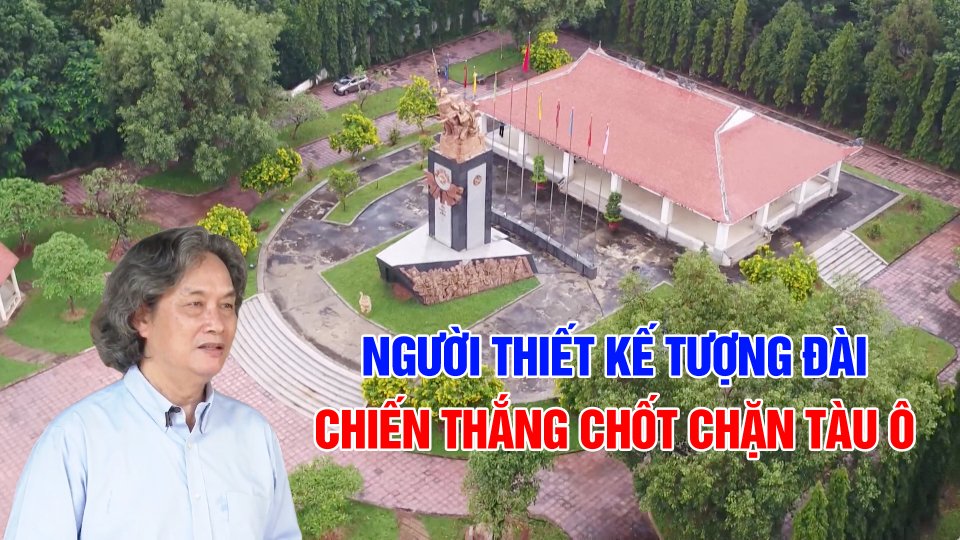 Gặp người thiết kế tượng đài chiến thắng chốt chặn Tàu Ô | BPTV