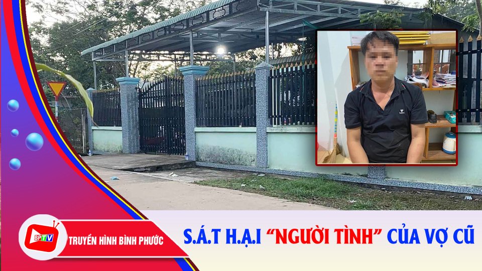 Ghen tuông, người đàn ông sát hại “người tình” của vợ cũ |BPTV