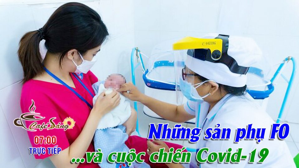 Gian nan cuộc chiến Covid-19 của các bà mẹ F0 |Cà phê sáng 10-9-2021 |BPTV