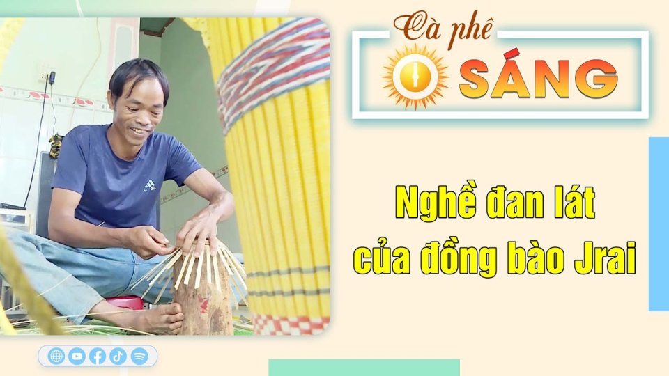Gìn giữ nghề đan lát của đồng bào Jrai |Cà phê sáng 12-8-2023 ||BPTV