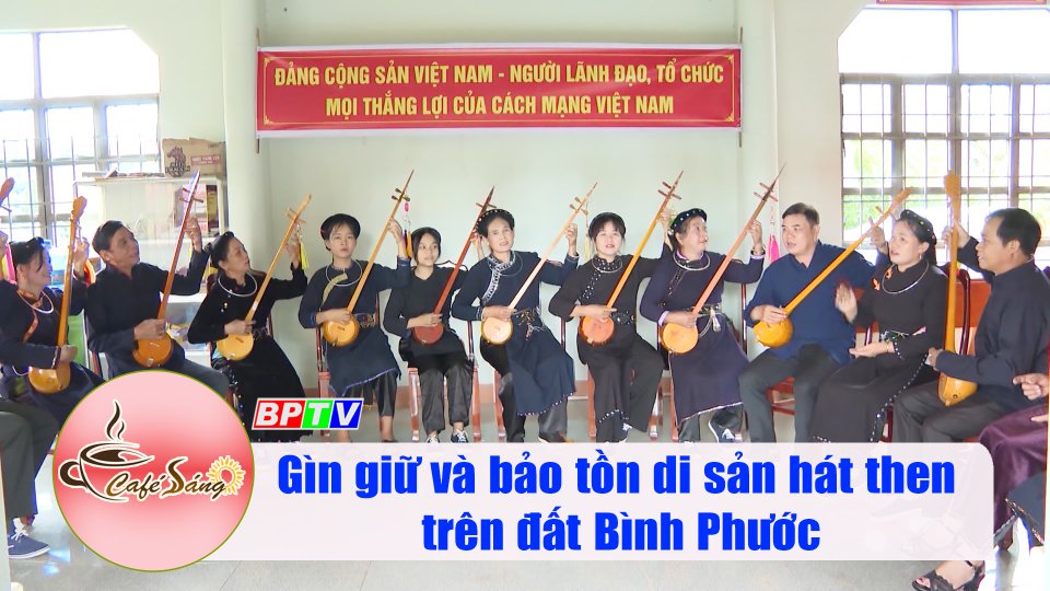 Gìn giữ và bảo tồn di sản hát then trên đất Bình Phước |Cà phê sáng 29-9-2022 ||BPTV