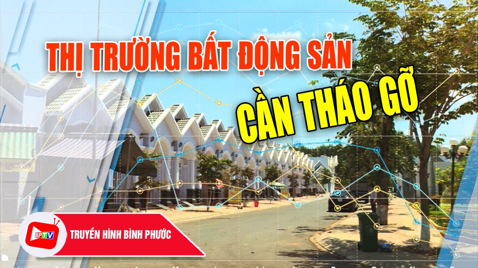 Gỡ “nút thắt” thị trường bất động sản |BPTV