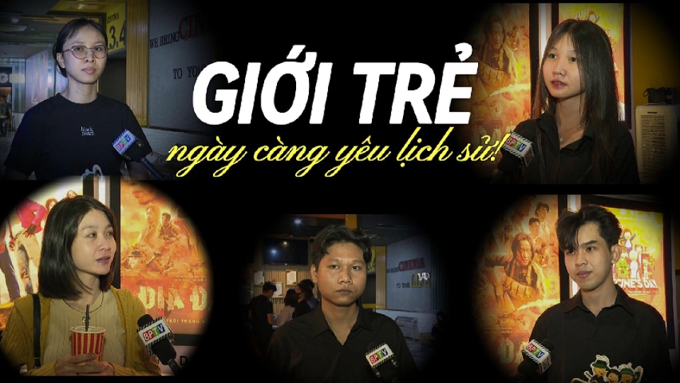 Góc nhìn từ phim Địa đạo: Giới trẻ ngày càng yêu lịch sử  |BPTV Digital