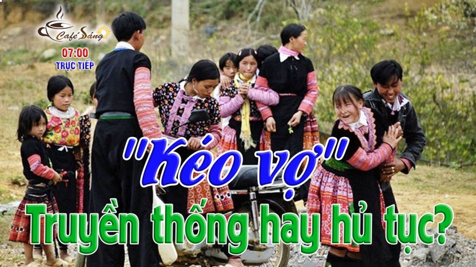 Hiểu đúng về tục "Kéo vợ" |Cà phê sáng 12-2-2022 |BPTV 	