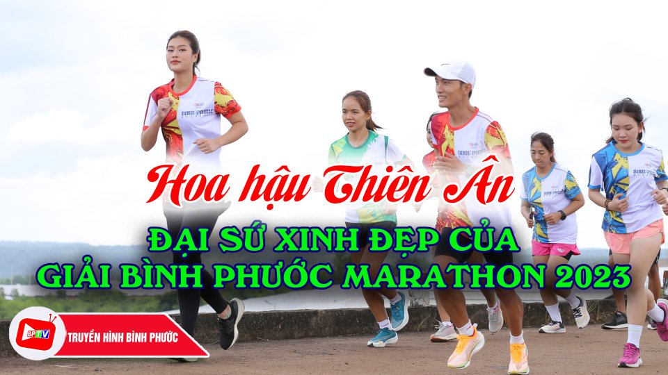 Hoa hậu Thiên Ân - đại sứ xinh đẹp của Giải Bình Phước marathon 2023 |BPTV