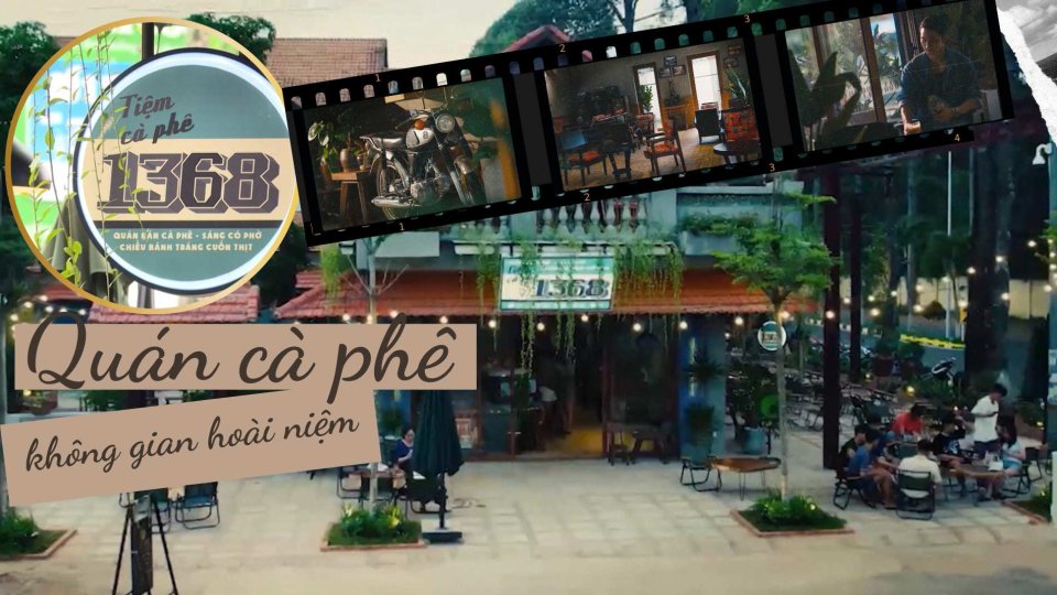 Hoài niệm ký ức xưa với quán cà phê 1368 ở thị xã Bình Long