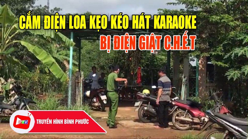 Hy hữu: Cắm loa kẹo kéo để hát, nam thanh niên bị điện giật c.h.ế.t |BPTV