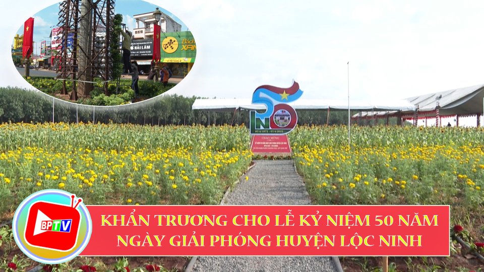 Khẩn trương cho lễ kỷ niệm 50 năm Ngày giải phóng huyện Lộc Ninh 