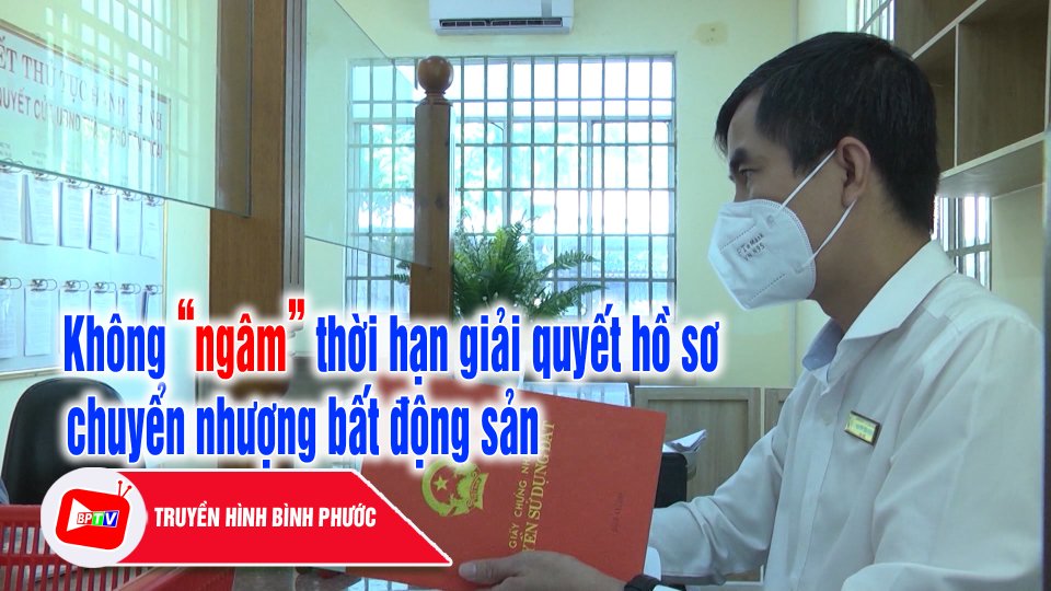 Không được kéo dài thời hạn giải quyết tính thuế chuyển nhượng bất động sản |BPTV