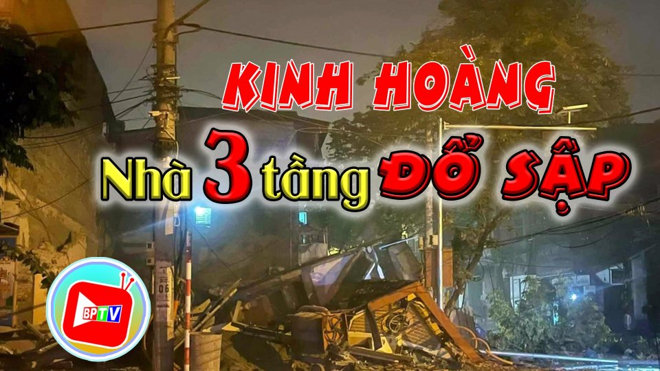 Kinh hoàng khoảnh khắc ngôi nhà 3 tầng đổ sập trong đêm