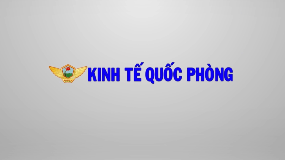 Kinh tế quốc phòng 20-6-2025