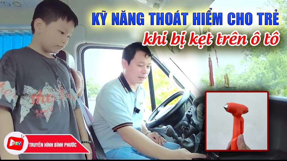 Kỹ năng thoát hiểm cho trẻ khi bị kẹt trên ô tô |BPTV