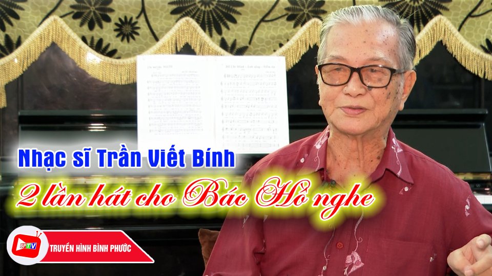Kỷ niệm không bao giờ quên của người nhạc sĩ từng hát cho Bác Hồ nghe