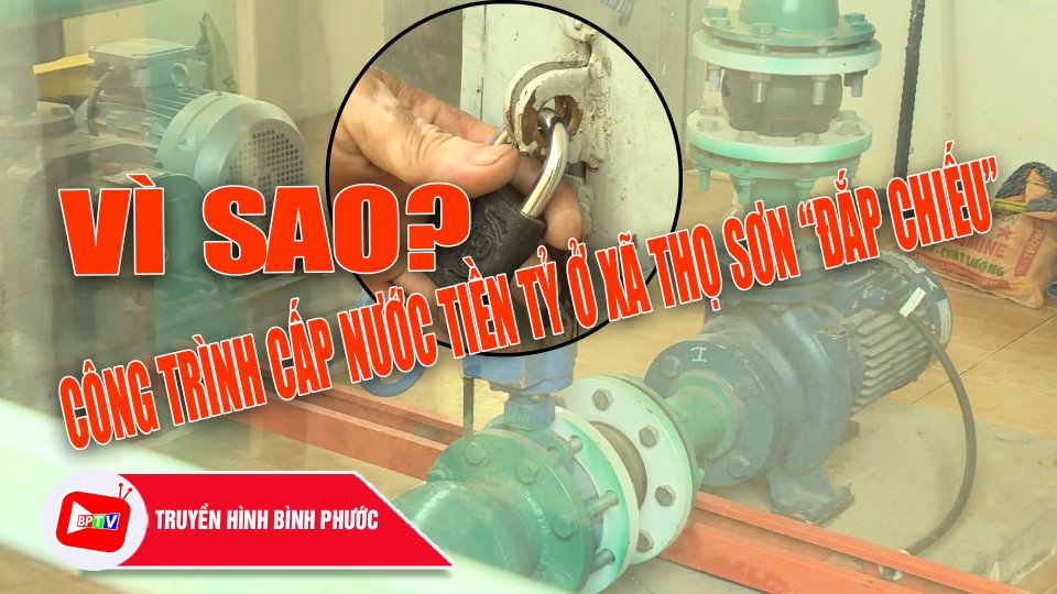 Lãng phí công trình cấp nước tiền tỷ… “đắp chiếu” nhiều năm |BPTV