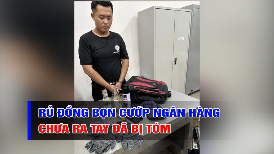 Lập nhóm ‘chiêu mộ’ đồng phạm đi cướp ngân hàng, chưa kịp ‘xuống tay’ đã bị công an tóm gọn | BPTV