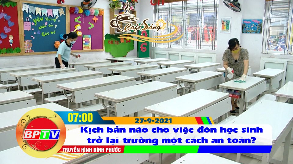 Lên phương án an toàn phòng dịch khi đón học sinh trở lại trường |Cà phê sáng 27-9-2021 |BPTV