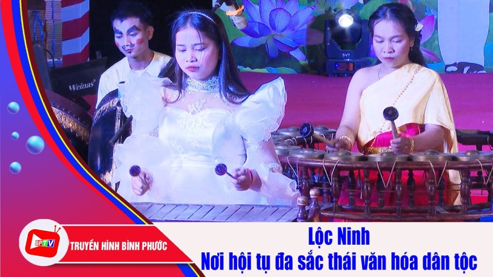 Lộc Ninh - Nơi hội tụ sự đa dạng văn hóa ở Bình Phước | BPTV