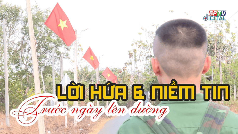 Lời hứa và niềm tin trước ngày lên đường nhập ngũ  |BPTV Digital
