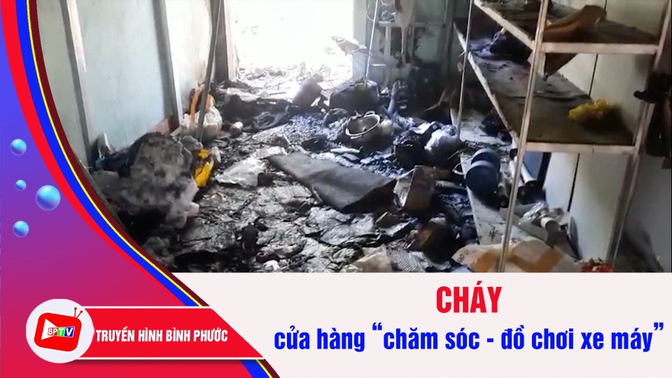 Lửa thiêu rụi cửa hàng “chăm sóc - đồ chơi xe máy” ở Bình Phước | BPTV
