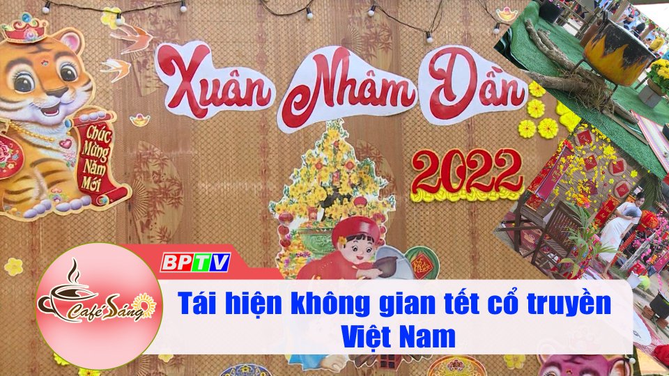 Lưu giữ không gian tết xưa |Cà phê sáng 25-1-2022 |BPTV