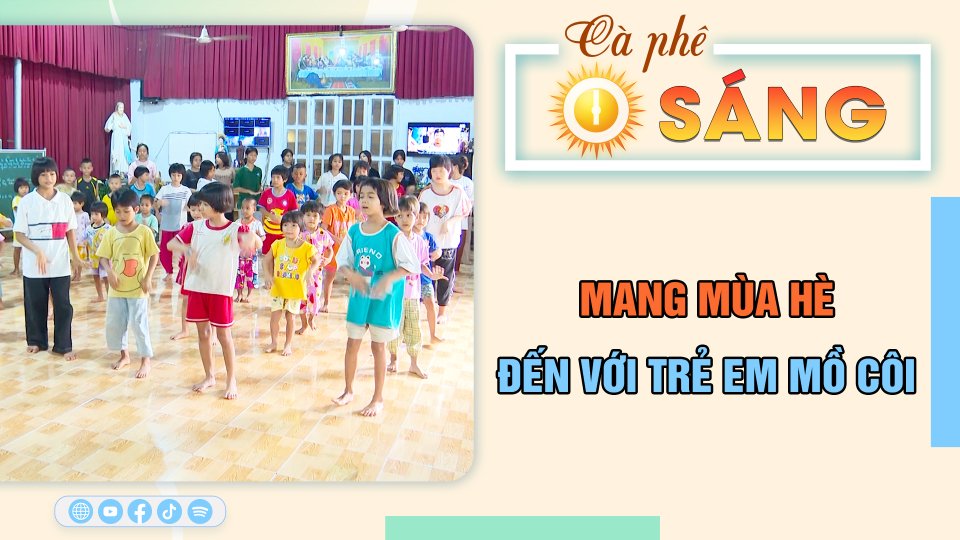 Mang mùa hè đến với trẻ em mồ côi | Cà phê sáng 25-7-2023 || BPTV