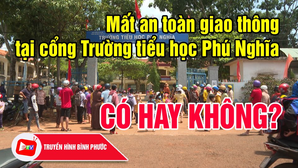 Mất an toàn giao thông tại cổng Trường tiểu học Phú Nghĩa: CÓ HAY KHÔNG? |BPTV