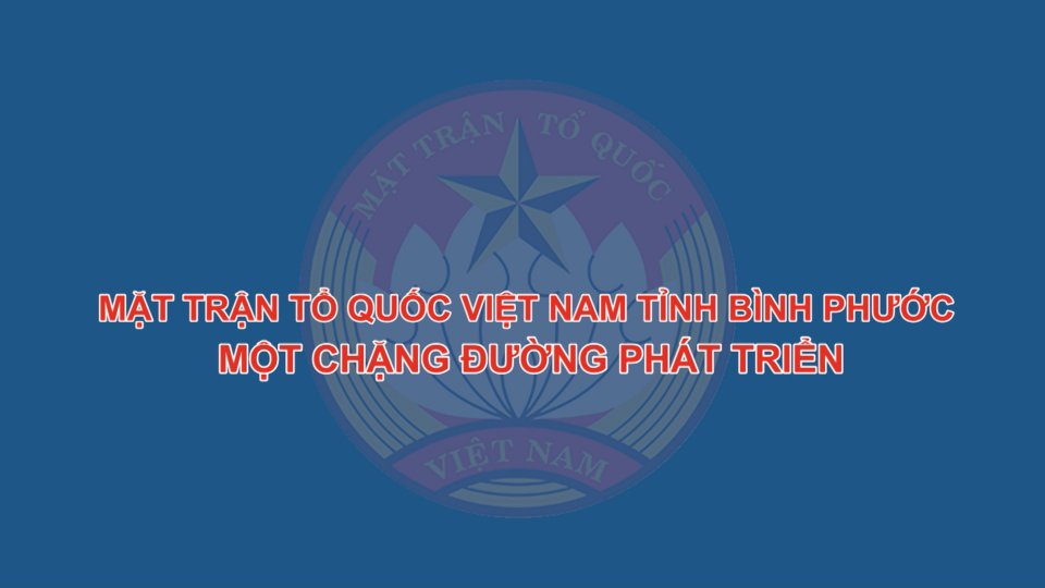 Mặt trận Tổ quốc Việt Nam tỉnh Bình Phước - Một chặng đường phát triển