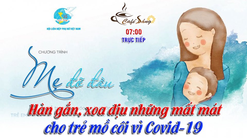 “Mẹ đỡ đầu” tiếp sức cho trẻ mồ côi vì Covid-19 |Cà phê sáng 4-3-2022 |BPTV