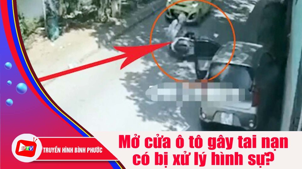 Mở cửa ô tô gây tai nạn có bị xử lý hình sự? |BPTV