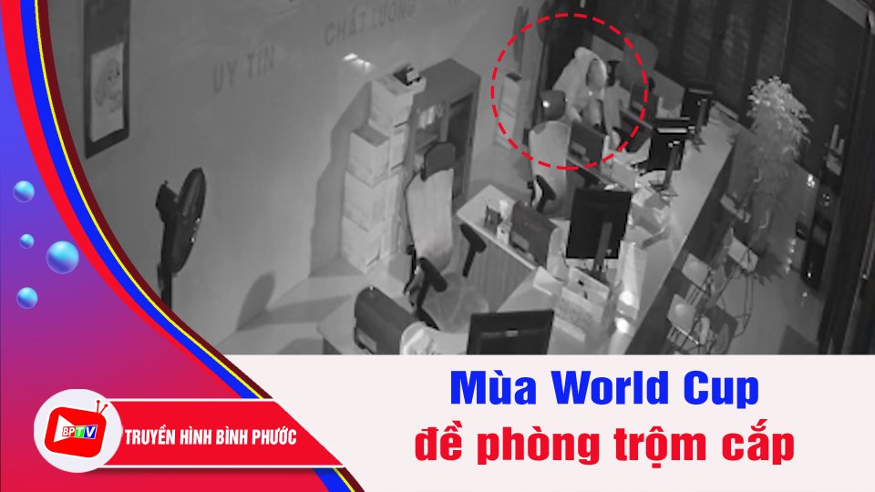Mùa World Cup đề phòng trộm cắp | BPTV