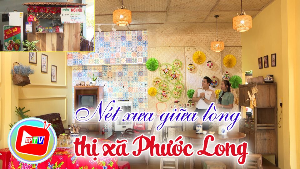 Nét xưa giữa lòng thị xã Phước Long |BPTV