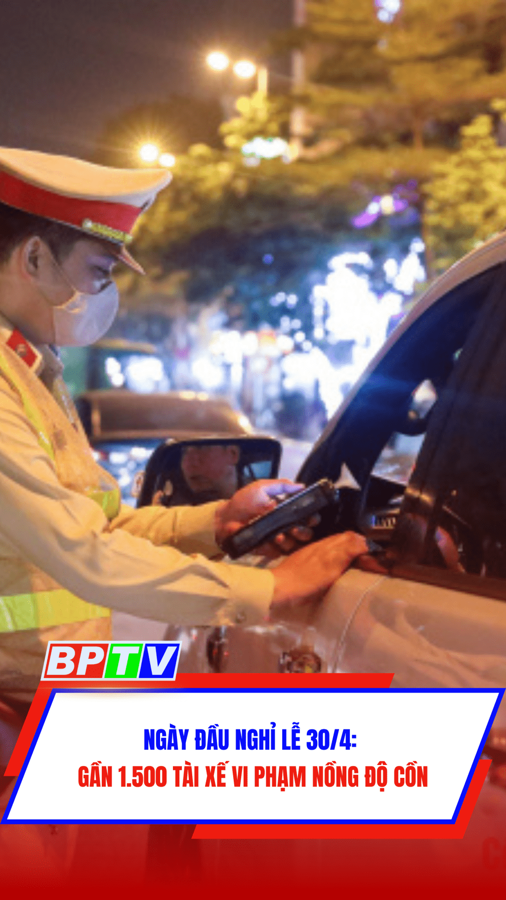 Ngày đầu nghỉ lễ 30/4: Gần 1.500 tài xế vi phạm nồng độ cồn #shorts