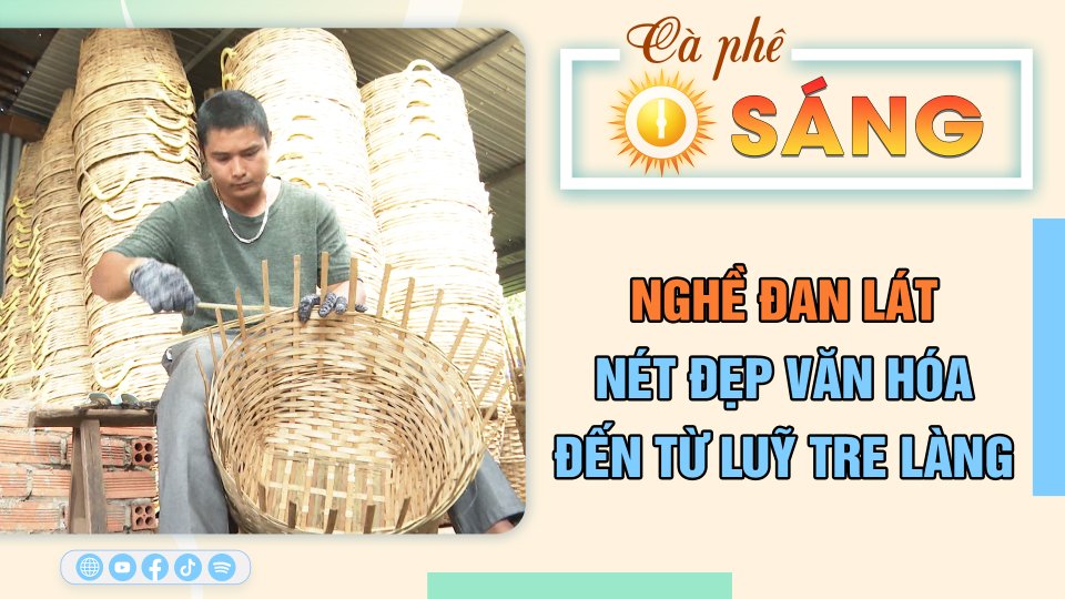 Nghề đan lát – nét đẹp văn hóa đến từ luỹ tre làng | Cà phê sáng 20-5-2023 || BPTV