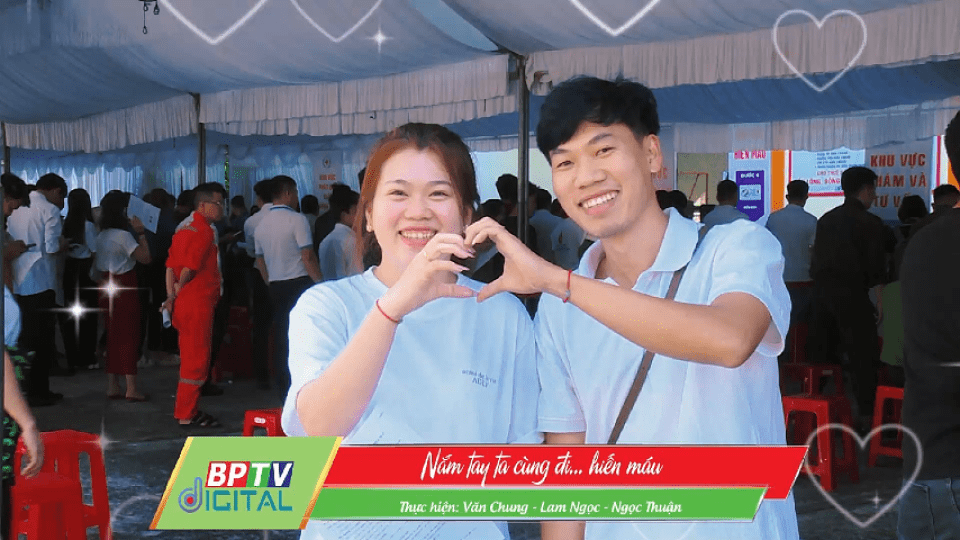 Nghe nói: "Cặp đôi nào đi hiến máu cùng nhau sẽ bên nhau suốt đời " |BPTV Digital