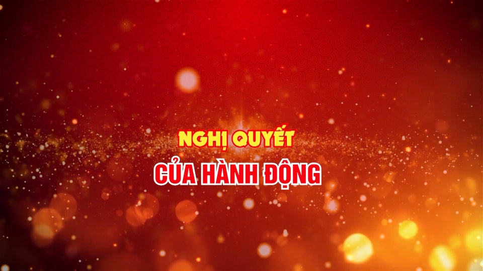 NGHỊ QUYẾT CỦA HÀNH ĐỘNG | GÓC NHÌN THẲNG | BPTV