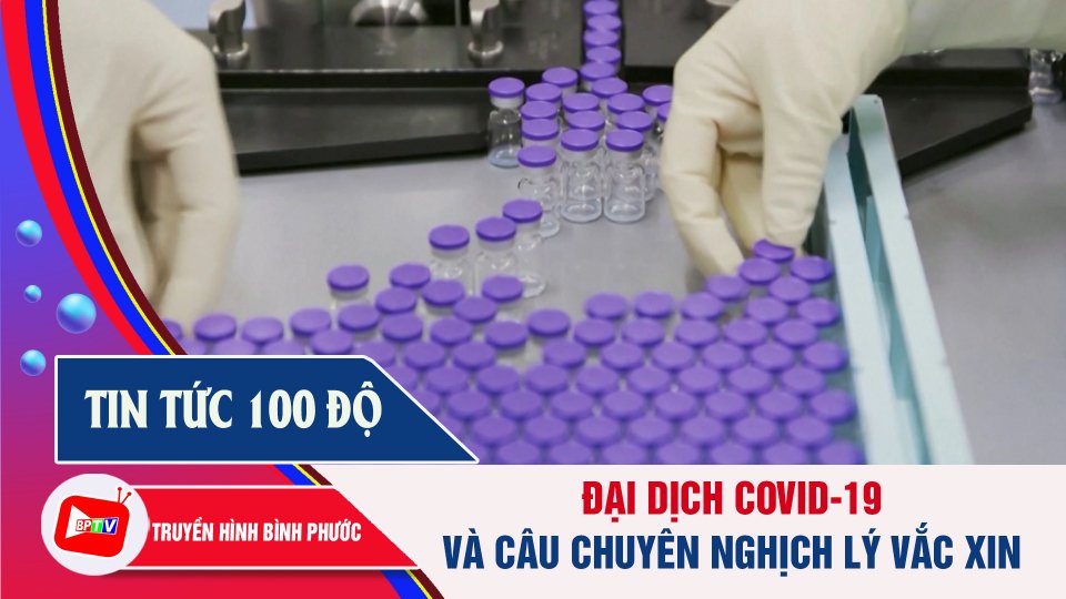 Nghịch lý vắc xin Covid-19 | Tin tức 100 độ | BPTV