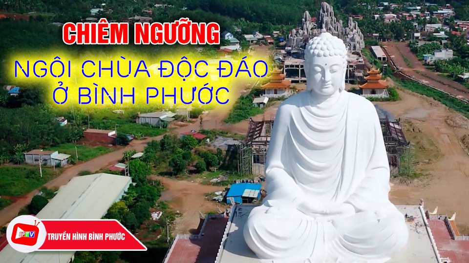 Ngôi chùa độc đáo ở Bình Phước với tượng Phật lớn nhất Đông Nam Á |Bình Phước đất và người |BPTV